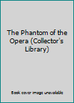 Hardcover the-phantom-of-the-opera-collector's-library Book