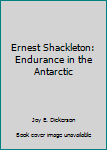 Hardcover Ernest Shackleton: Endurance in the Antarctic Book