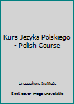 Unknown Binding Kurs Jezyka Polskiego - Polish Course Book