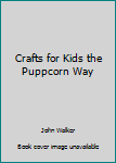 Paperback Crafts for Kids the Puppcorn Way Book
