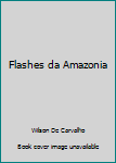 Hardcover Flashes da Amazonia Book