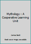 Paperback Mythology : A Cooperative Learning Unit Book