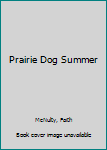 Hardcover Prairie Dog Summer Book