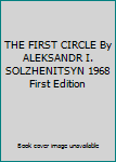 THE FIRST CIRCLE By ALEKSANDR I. SOLZHENITSYN 1968 First Edition