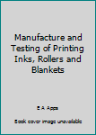 Paperback Manufacture and Testing of Printing Inks, Rollers and Blankets Book