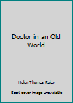 Hardcover Doctor in an Old World Book