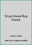 Hardcover Snug House Bug House Book