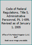 Paperback Code of Federal Regulations, Title 5, Administrative Personnel, Pt. 1-699, Revised as of January 1, 2005 Book