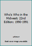 Hardcover Who's Who in the Midwest; 22nd Edition; 1990-1991 Book