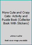 Paperback More Cute and Crazy Cats: Activity and Puzzle Book (Collector Book With Stickers) Book