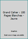 Paperback Grand Cahier : 100 Pages Blanches - Jaune [French] Book