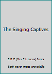 Hardcover The Singing Captives Book