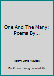 Hardcover One And The Many: Poems By... Book
