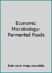 Hardcover Economic Microbiology: Fermented Foods Book