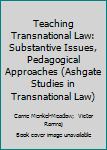 Hardcover Teaching Transnational Law: Substantive Issues, Pedagogical Approaches (Ashgate Studies in Transnational Law) Book