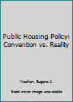 Hardcover Public Housing Policy: Convention vs. Reality Book