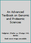 Hardcover An Advanced Textbook on Genomic and Proteomic Sciences Book