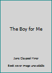 The Boy For Me - Book #43 of the Wildfire
