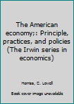 Unknown Binding The American economy;: Principle, practices, and policies (The Irwin series in economics) Book