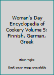 Woman's Day Encyclopedia of Cookery Volume 5: Finnish, German, Greek