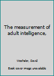 Unknown Binding The measurement of adult intelligence, Book