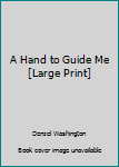 A Hand to Guide Me