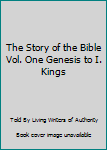 Unknown Binding The Story of the Bible Vol. One Genesis to I. Kings Book