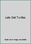 Hardcover Lets Get Turtles Book