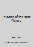 Hardcover Invasion of the Nose Pickers Book