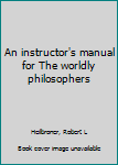 Unknown Binding An instructor's manual for The worldly philosophers Book