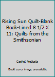 Hardcover Rising Sun Quilt-Blank Book-Lined 8 1/2 X 11: Quilts from the Smithsonian Book