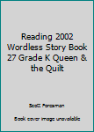 CD-ROM Reading 2002 Wordless Story Book 27 Grade K Queen & the Quilt Book