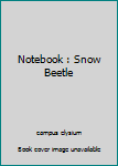 Notebook : Snow Beetle