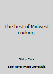 Unknown Binding The best of Midwest cooking Book