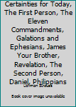 Certainties for Today, The First Person, The Eleven Commandments, Galations and Ephesians, James Your Brother, Revelation, The Second Person, Daniel, Philippians