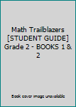 Paperback Math Trailblazers [STUDENT GUIDE] Grade 2 - BOOKS 1 & 2 Book