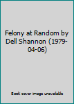 Hardcover Felony at Random by Dell Shannon (1979-04-06) Book