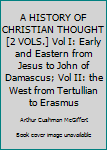 Hardcover A HISTORY OF CHRISTIAN THOUGHT [2 VOLS.] Vol I: Early and Eastern from Jesus to John of Damascus; Vol II: the West from Tertullian to Erasmus Book