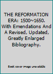 Hardcover THE REFORMATION ERA: 1500~1650. With Emendations And A Revised, Updated, Greatly Enlarged Bibliography. Book