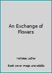 Mass Market Paperback An Exchange of Flowers Book