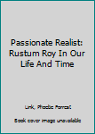 Mass Market Paperback Passionate Realist: Rustum Roy In Our Life And Time Book