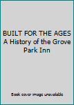 Built for the Ages; a History of the Grove Park Inn