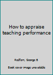 Unknown Binding How to appraise teaching performance Book