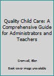 Hardcover Quality Child Care: A Comprehensive Guide for Administrators and Teachers Book