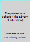 Hardcover The professional schools (The Library of education) Book