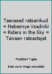 Hardcover Taevased ratsanikud = Nebesnye Vsadniki = Riders in the Sky = Taivaan ratsastajat Book
