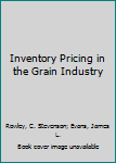 Hardcover Inventory Pricing in the Grain Industry Book