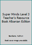 Paperback Super Minds Level 3 Teacher's Resource Book Albanian Edition Book