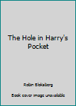 Paperback The Hole in Harry's Pocket Book