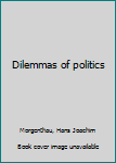 Dilemmas of Politics